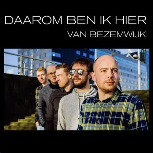 Van Bezemwijk - Daarom Ben Ik Hier - single