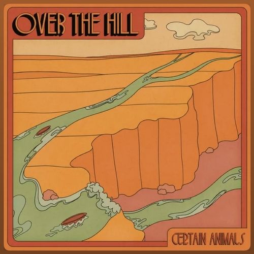 Certain Animals - Over The Hill - single