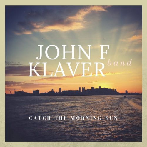John F Klaver Band - Catch The Morning Sun - EP