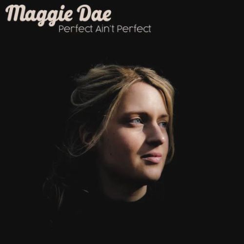 Maggie Dae - Perfect Ain't Perfect - EP