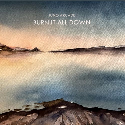 Juno Arcade - Burn It All Down - album