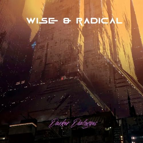 Wise & Radical - Darker Dialogues - album